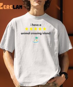 I Have A Animal Crossing Island Shirt