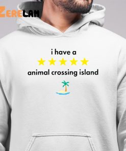 I Have A Animal Crossing Island Shirt 6 1