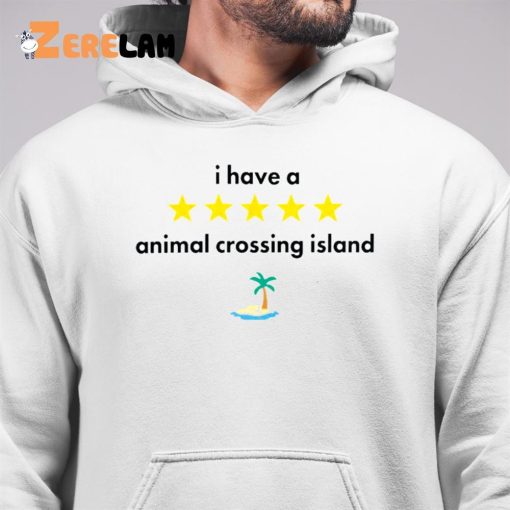 I Have A Animal Crossing Island Shirt