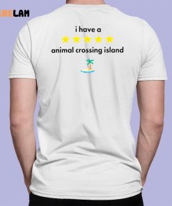 I Have A Animal Crossing Island Shirt 7 1