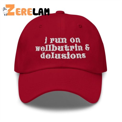 I Run On Weed And Delusions Hat