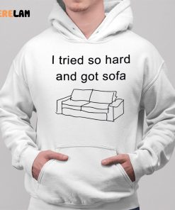 I Tried So Hard And Got Sofa Funny Shirt 2 1