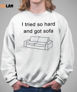 I Tried So Hard And Got Sofa Funny Shirt 5 1