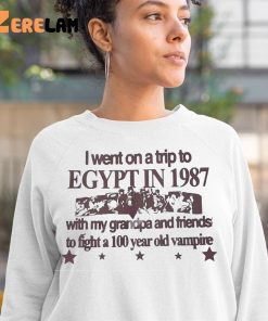 I Went On A Trip To Egypt In 1987 Shirt 1 3