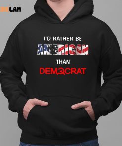 Id Rather Be American Than Democrat Shirt 2 1