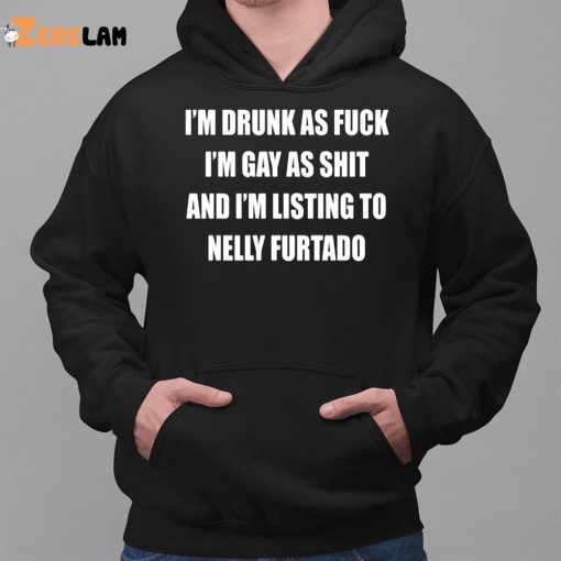 I’m Drunk As Fuck I’m Gay As Shit Shirt