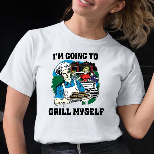 I’m Going To Grizz Myself Shirt
