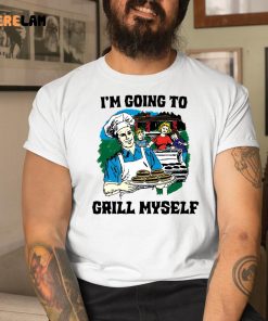 Im Going To Grizz Myself Shirt 1 1