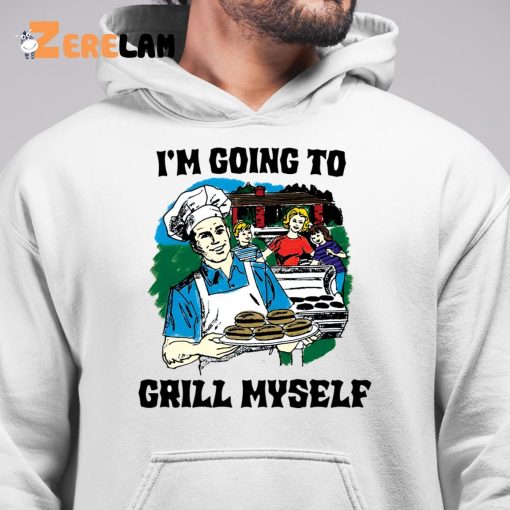 I’m Going To Grizz Myself Shirt