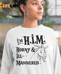 Im Him Horny And Ill Mannered Shirt 3 1