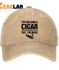 I’m Holding A Cigar Yes I’m Busy Hat