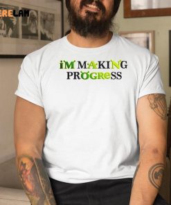 I’m Making Progress Shirt