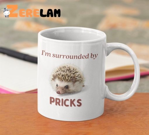 I’m Surrounded By Pricks Mug