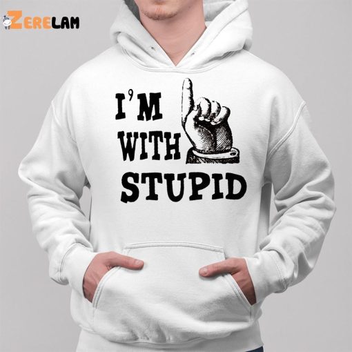 I’m With Stupid Shirt