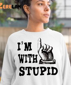 Im With Stupid Shirt 3 1