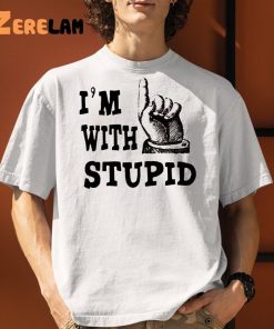 Im With Stupid Shirt 9 1