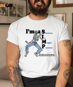 Im a Simp Skeleton in Magic Pajamas Shirt 1 1