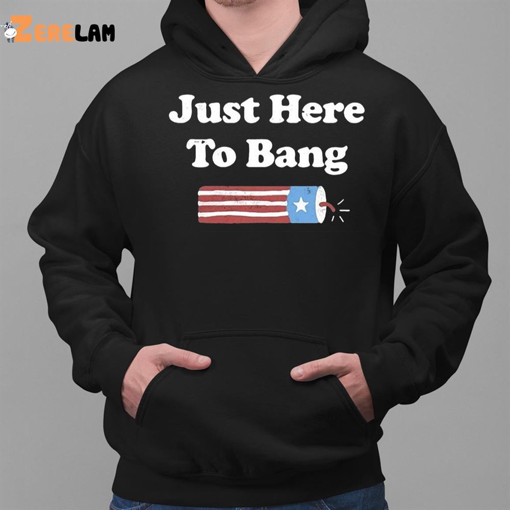 Just Here To Bang 4th Of July T Classic Mens T shirt 2 1 1