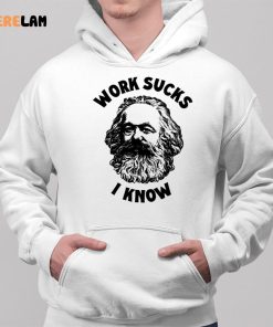 Karl Marx Work Sucks I Know Shirt 2 1