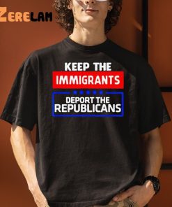 Keep The Immigrants Deport The Republicans Shirt 3 1