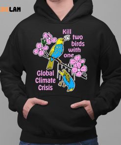 Kill Two Birds With One Global Climate Crisis Shirt 2