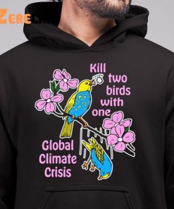 Kill Two Birds With One Global Climate Crisis Shirt 3