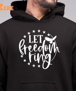 Let Freedom Ring 4th of July Shirt 6 1