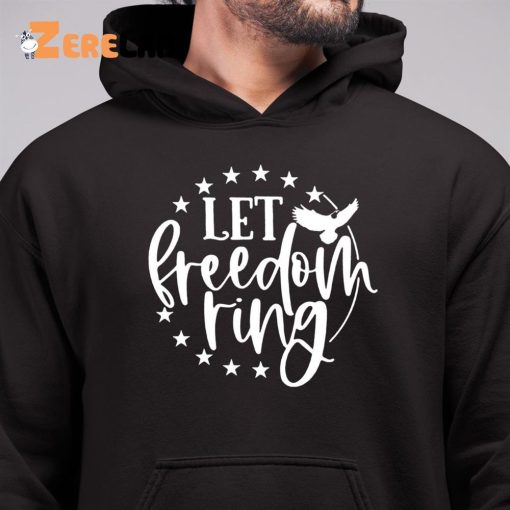 Let Freedom Ring 4th of July Shirt