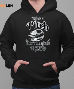 Life Pitch Dont Be Afraid To Swing Shirt 2 1