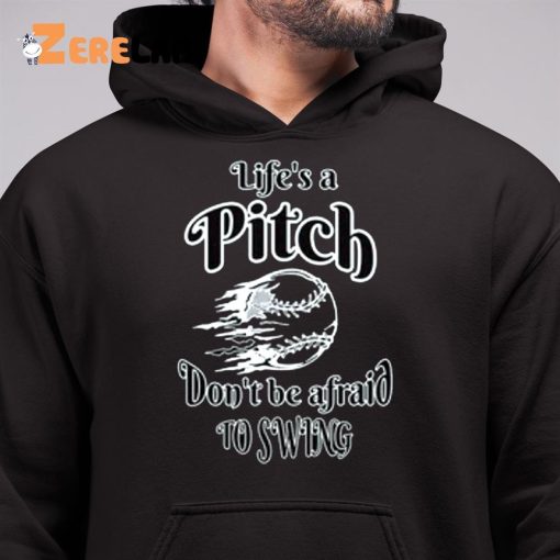 Life Pitch Don’t Be Afraid To Swing Shirt