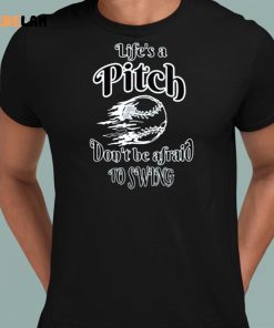 Life Pitch Dont Be Afraid To Swing Shirt 8 1