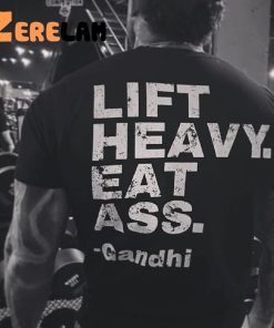 Lift Heavy Eat Ass Gandhi Shirt