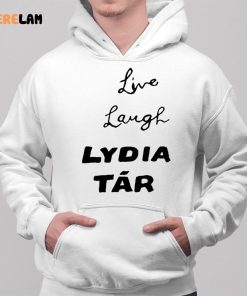 Live Laugh Lydia Tar Shirt 2 1