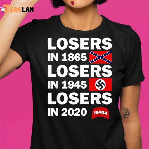 Losers In 1865 Losers In 1945 Losers In 2020 Shirt