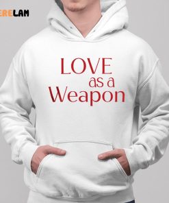 Love As A Weapon Shirt 2 1