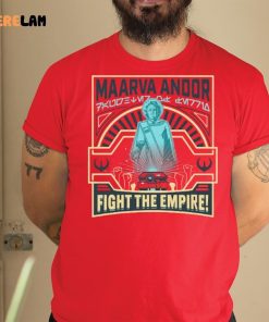 Maarva Andor Fight The Empire Shirt
