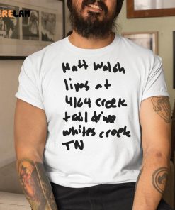 Matt Walsh Lives At 4164 Creek Trail Drive Whites Creek Tn Shirt