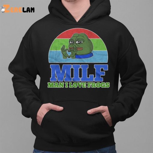 Meme Milf Man I Love Frogs Shirt