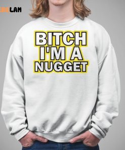 Michael Malone Bitch I'm A Nugget Shirt 1 2