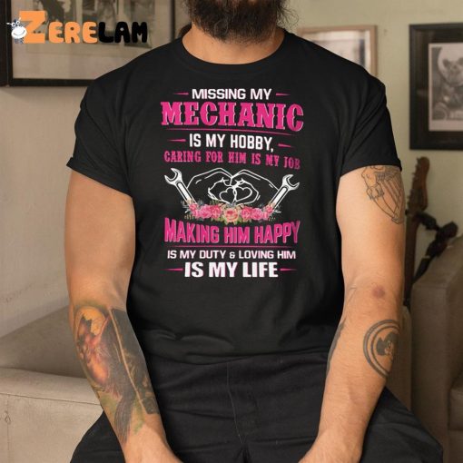 Missing My Firefighter Is My Hobby Caring For Him Is My Job Making Him Happy Shirt