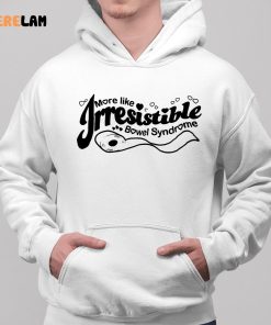 More Like Irresistible Bowel Syndrome Shirt 2 1