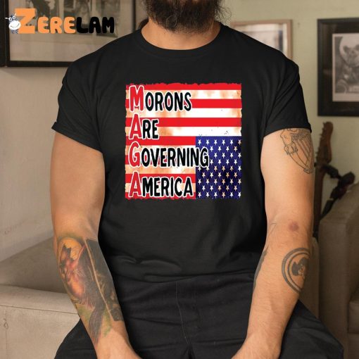 Morons Are Governing America Shirt