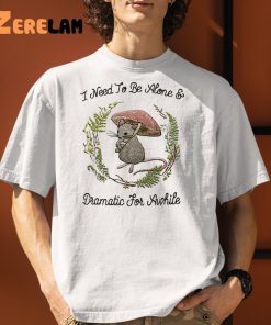 Mouse I Need To Be Alone And Dramatic For Awhile Shirt 9 1