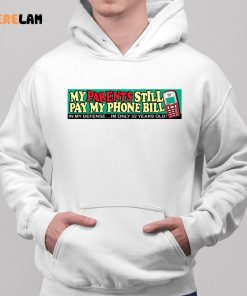 My Parents Still Pay My Phone Bill Shirt 2 1
