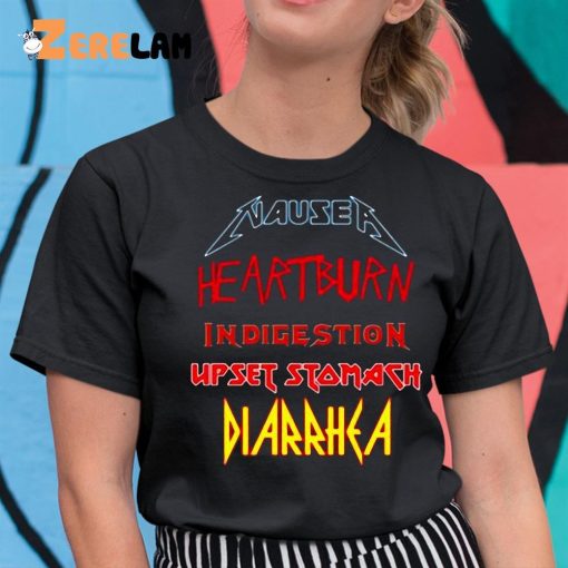 Nausea Heartburn Indigestion Upset Stomach Diarrhea Shirt