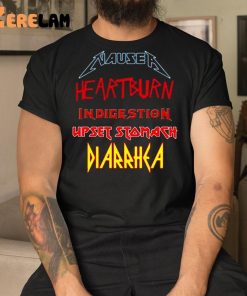 Nausea Heartburn Indigestion Upset Stomach Diarrhea Shirt 1 1