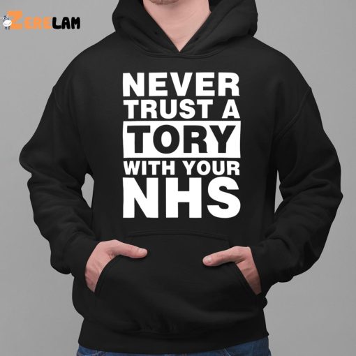 Never Trust A Tory With Your Nhs Shirt