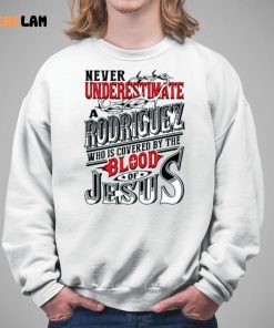 Never Underestimate Rodrigues Who Is Covered By Blood Of Jesus Shirt 5 1
