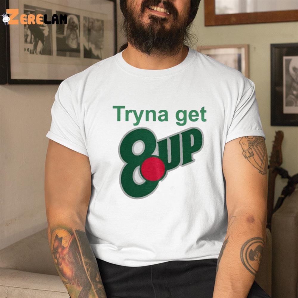 Niy Tryna Get 8up Shirt 1 1 1