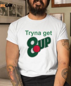 Niy Tryna Get 8up Shirt 1 1